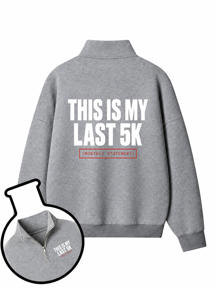 This Is My Last 5K Half-Zip Fleece Pullover