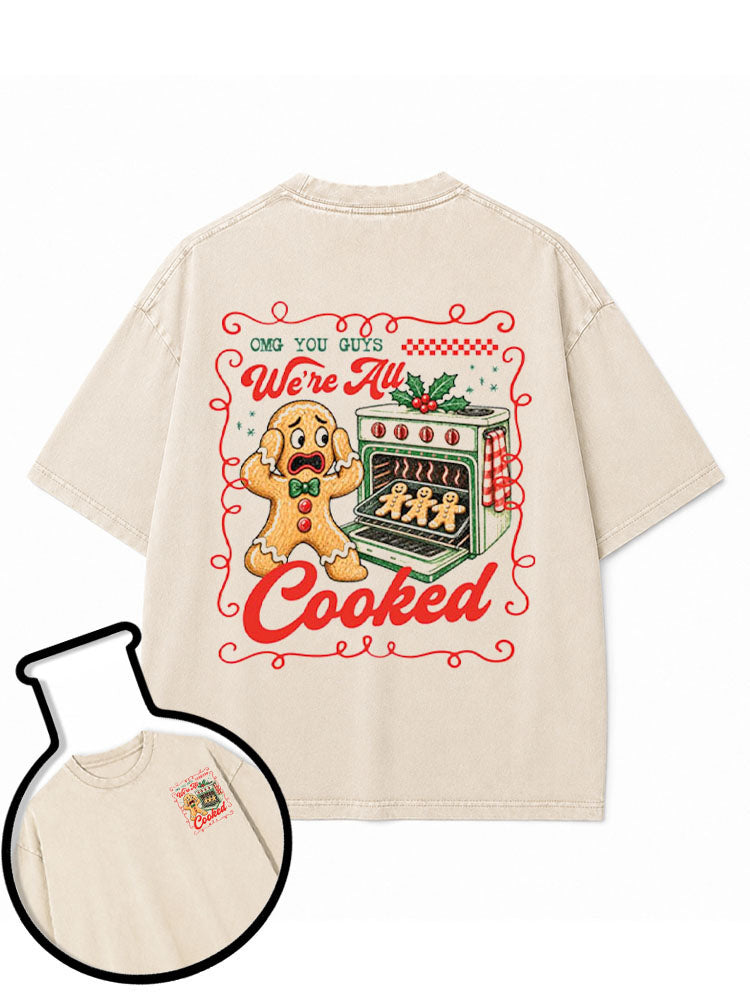 OMG YOU GUYS We're All Cooked Washed T-Shirt