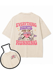 Everything Hurts and I'm Running Washed T-Shirt