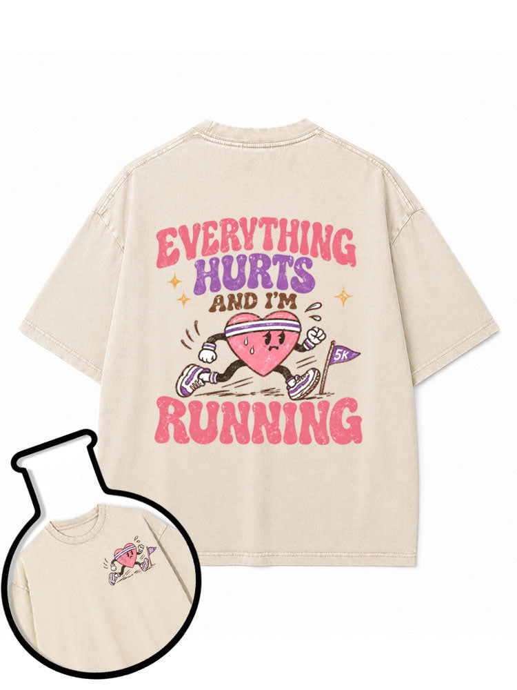 Everything Hurts and I'm Running Washed T-Shirt