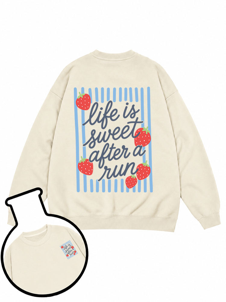 Life Is Sweet After A Run Sweatshirt