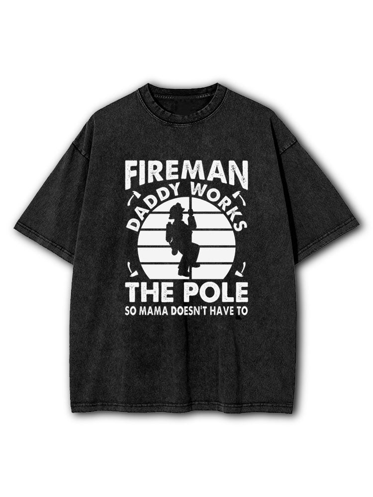 Firefighter Daddy Works The Pole Washed T-Shirt