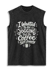I Wanted To Go JOGGING But My Coffee Got lonely Vintage Washed Cotton Tank Top