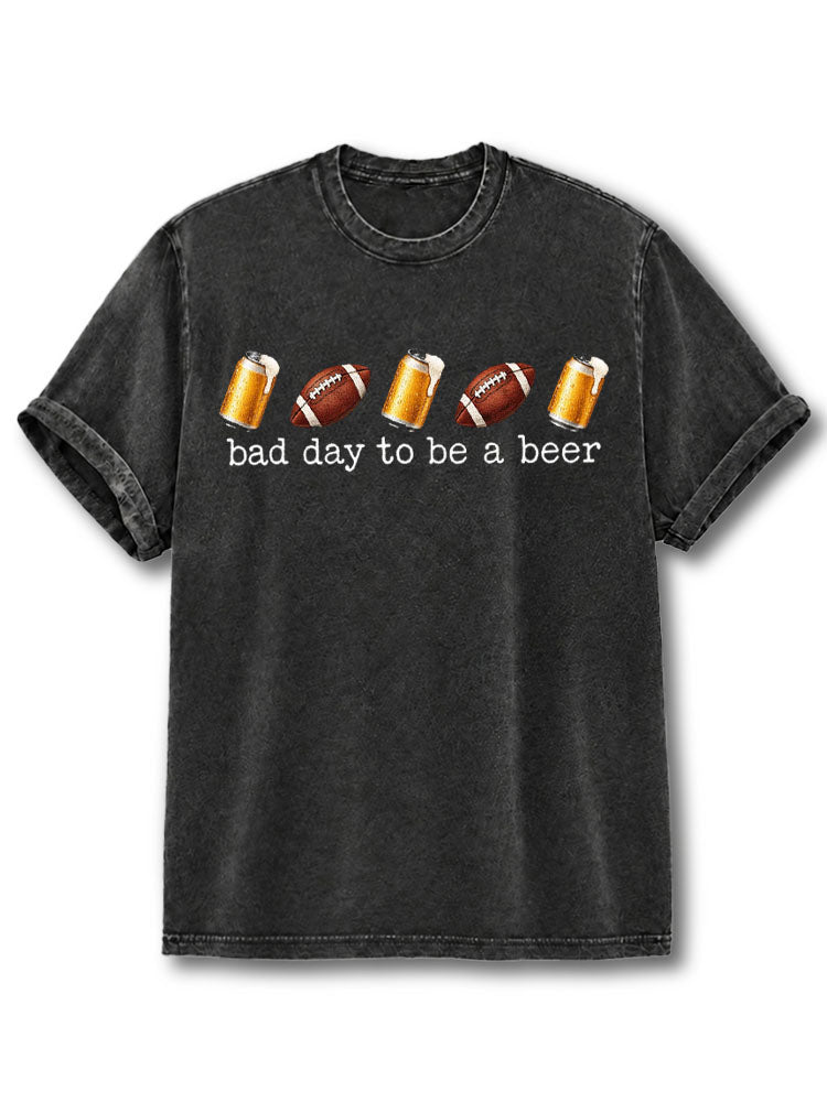 bad day to be a beer Washed T-Shirt