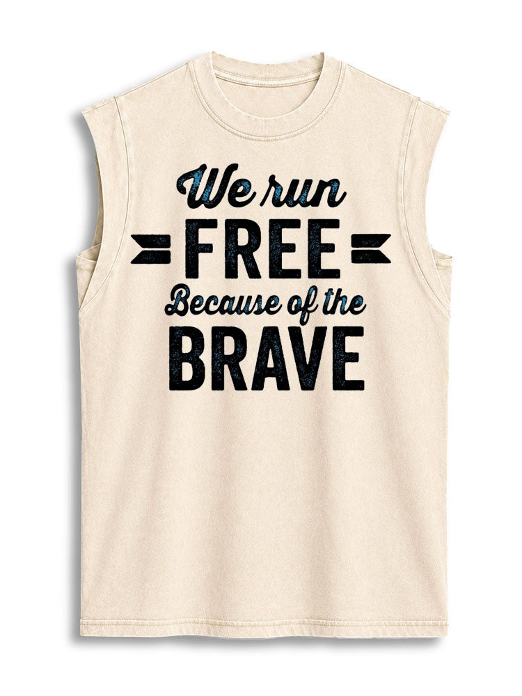 We Run Free Because Of The Brave Vintage Washed Cotton Tank Top