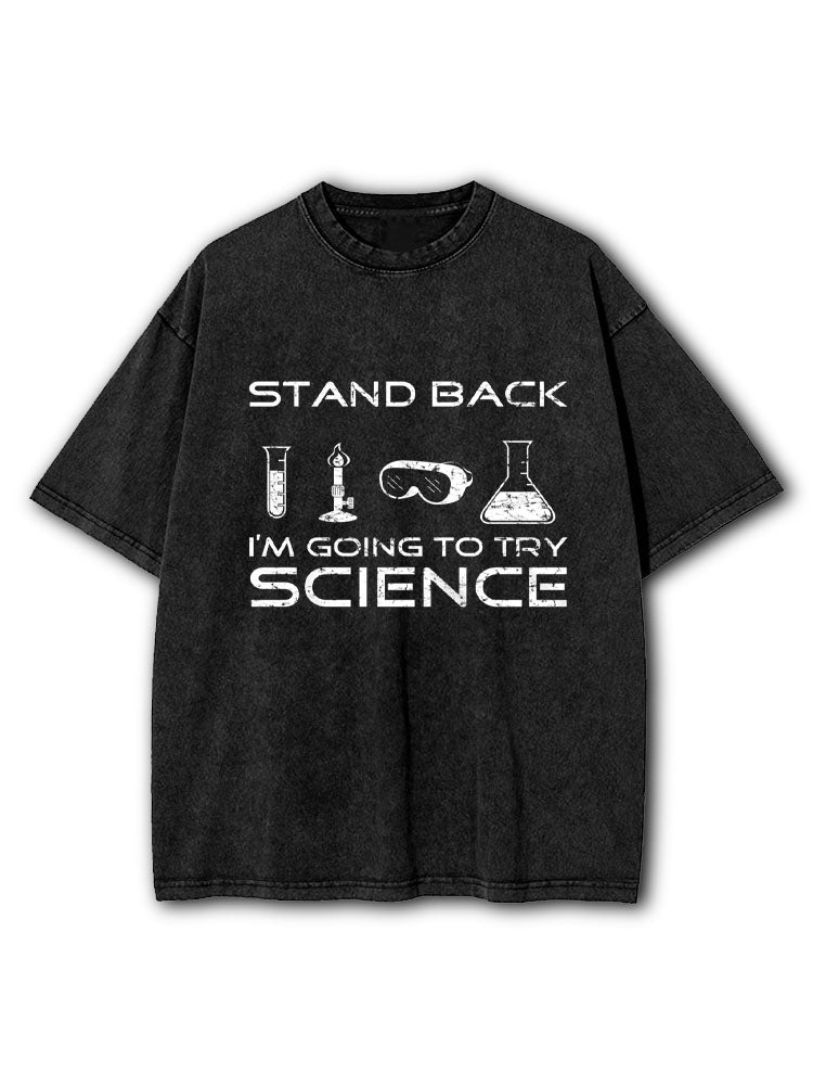 Stand Back I'm Going To Try Science Washed T-Shirt