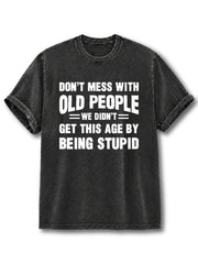 Don't Mess with Old People Washed T-Shirt