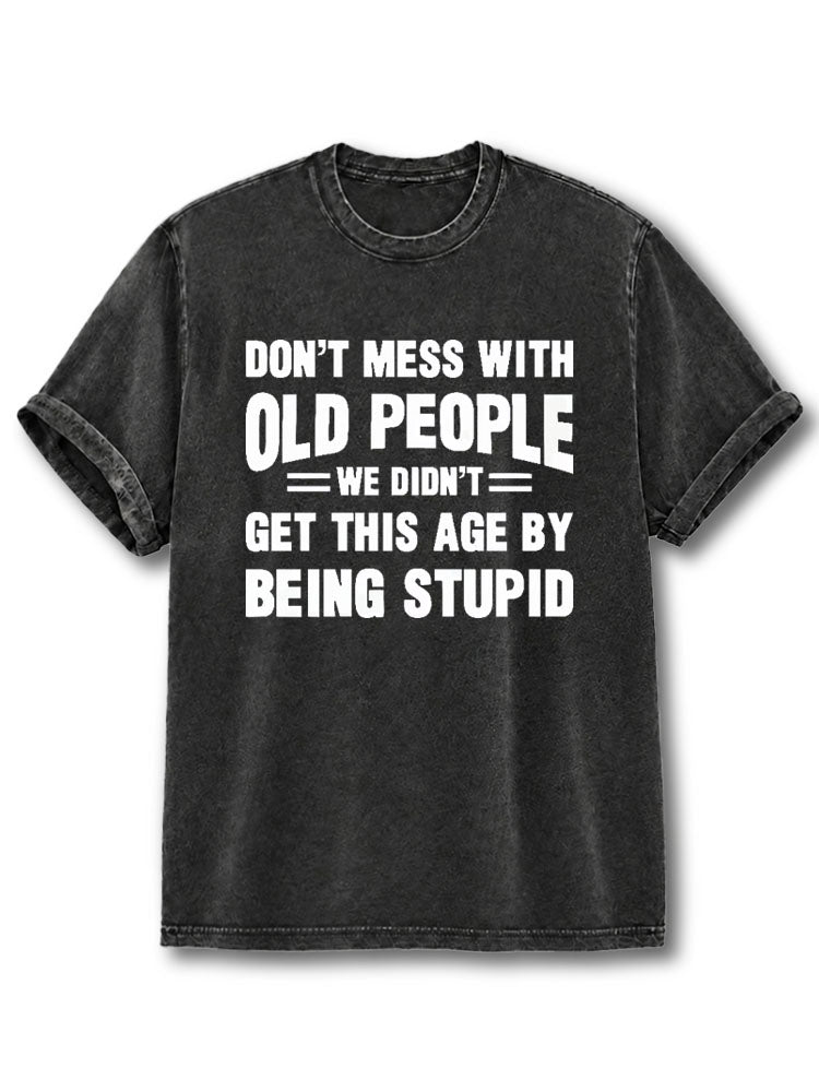 Don't Mess with Old People Washed T-Shirt