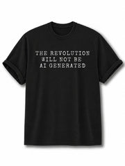 The Revolution Will Not Be AI Generated Cotton Shirt