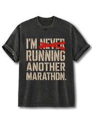 I'm Never Run Another Marathon Washed T-Shirt