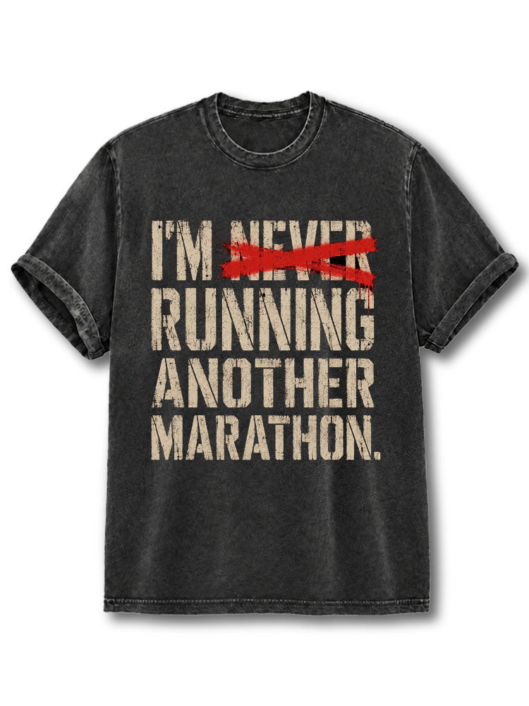 I'm Never Run Another Marathon Washed T-Shirt