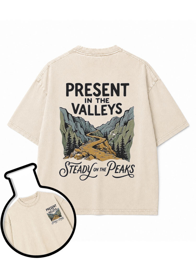 PRESENT IN THE VALLEYS STEADY ON THE PEAKS Washed T-Shirt