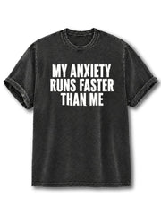 My Anxitey Runs Faster Than Me Washed T-Shirt