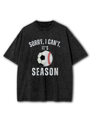 Sorry I Can't It's Soccer and Baseball Season Washed T-Shirt