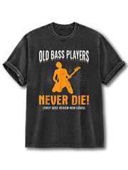 Old Bass Players Never Die Washed T-Shirt