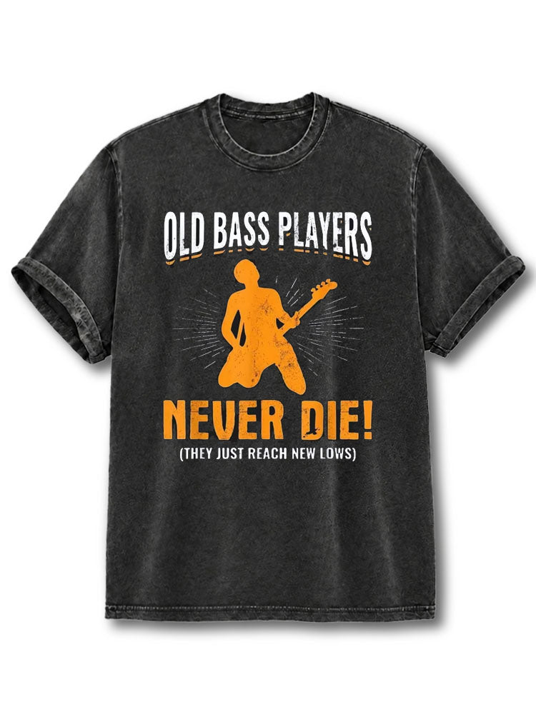 Old Bass Players Never Die Washed T-Shirt