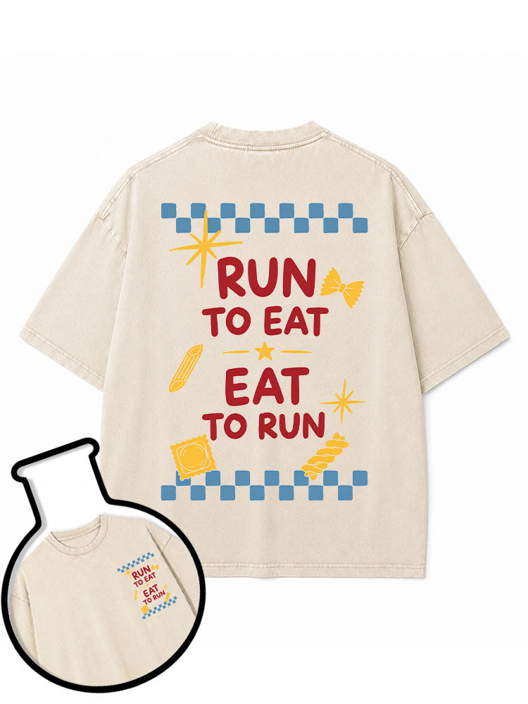RUN TO EAT EAT TO RUN Washed T-Shirt