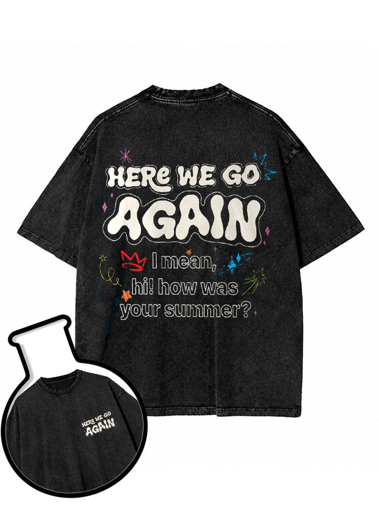 HERE WE GO AGAIN Washed T-Shirt