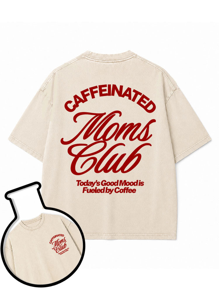 CAFFEInATED Moms Club Washed T-Shirt