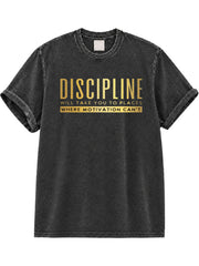 Discipline Will Take You To Places Where Motivation Can't Washed T-Shirt