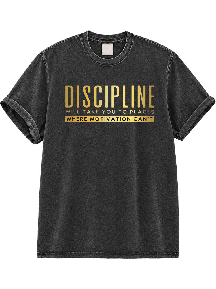 Discipline Will Take You To Places Where Motivation Can't Washed T-Shirt