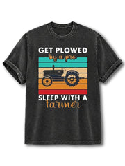Get Plowed By A Pro Sleep With A Farmer Washed T-Shirt