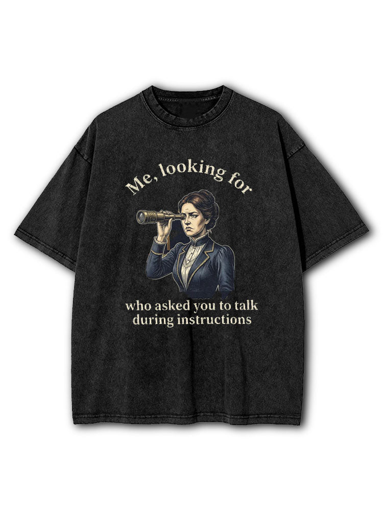 Who Asked You To Talk Washed T-Shirt