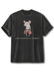 No Fighting Today Washed T-Shirt