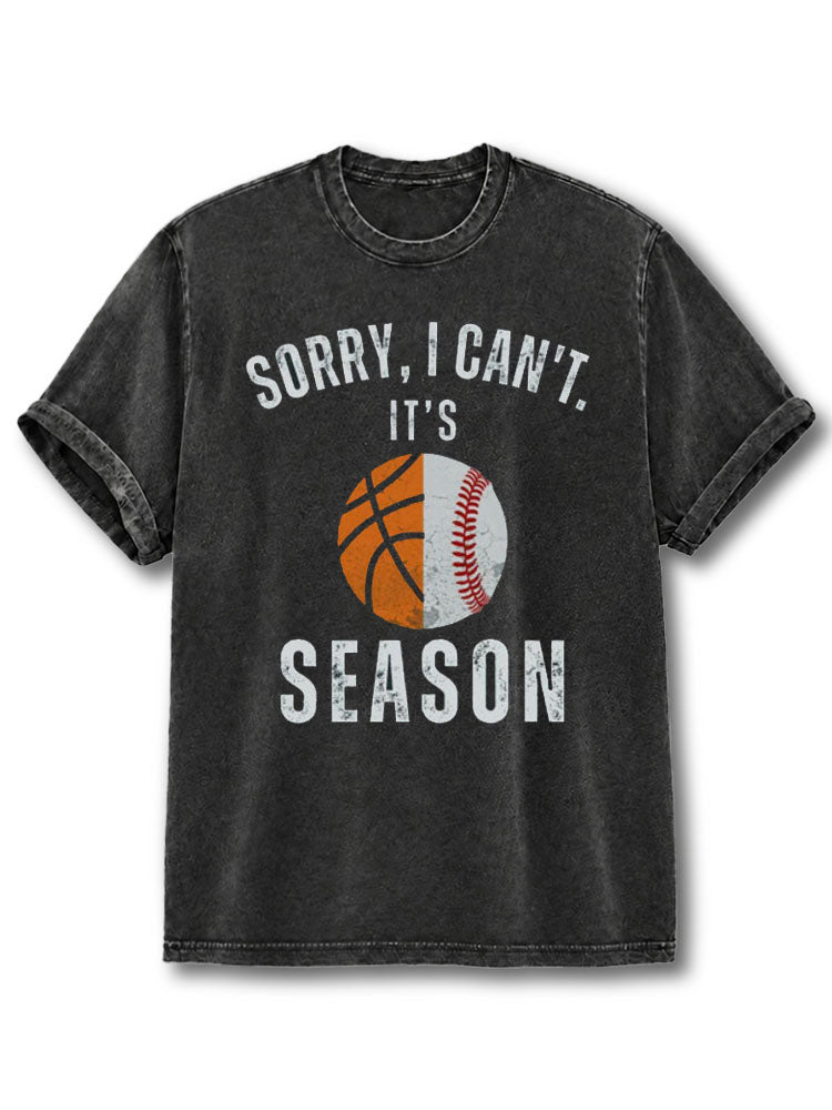 Sorry I Can't it's Basketball and Baseball Season Washed T-Shirt
