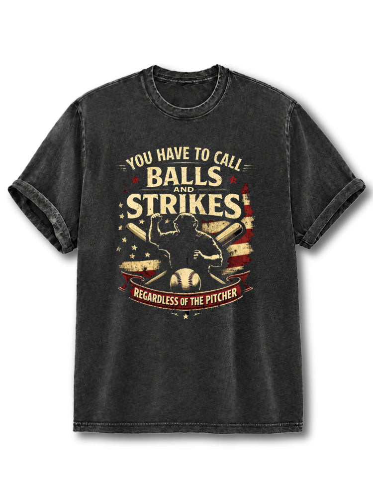 You Have To Call Balls Washed T-Shirt