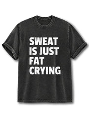 Sweat Is Just Fat Crying Washed T-Shirt