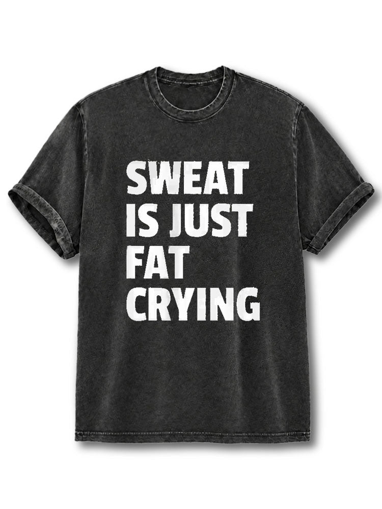 Sweat Is Just Fat Crying Washed T-Shirt