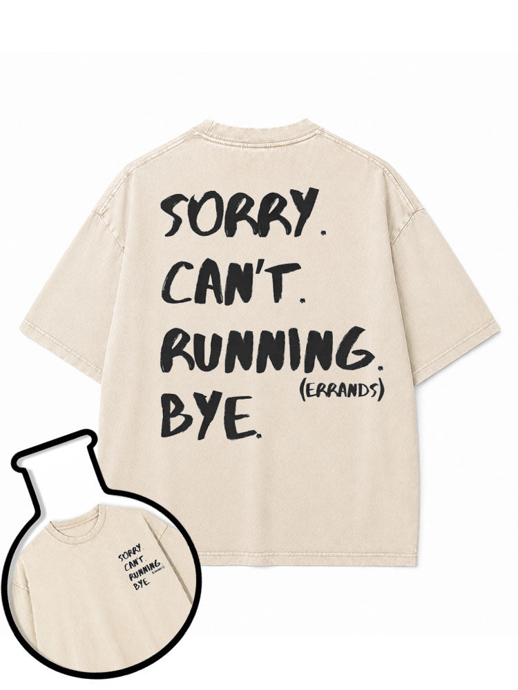 SORRY CAN’T RUNNING BYE Washed T-Shirt