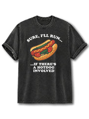 If There's  A Hot Dog Involved Washed T-Shirt