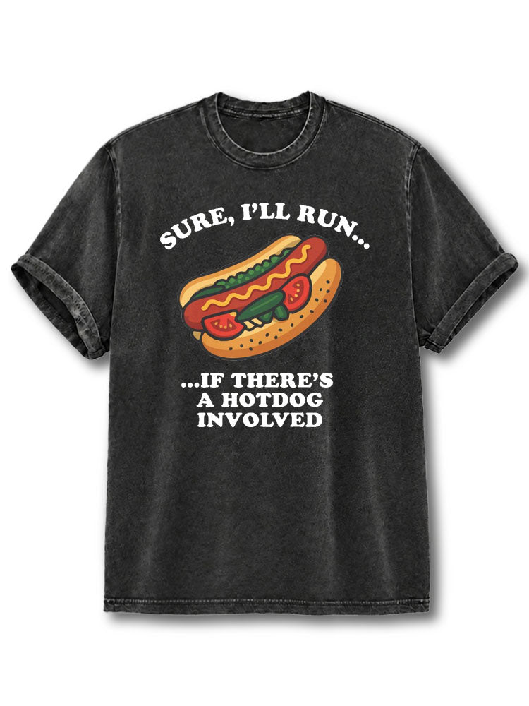 If There's  A Hot Dog Involved Washed T-Shirt