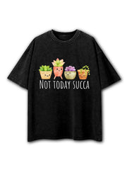 Not Today Succa Washed T-Shirt