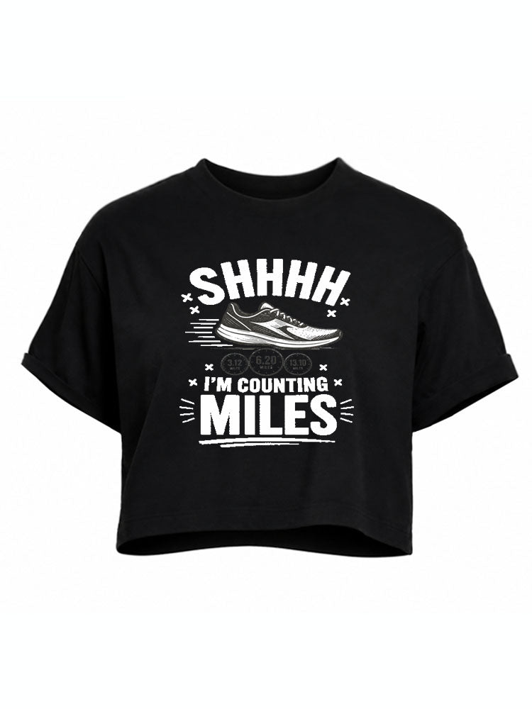 Shhh I'm Counting Miles Crop Tops