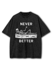 Never Better Washed T-Shirt
