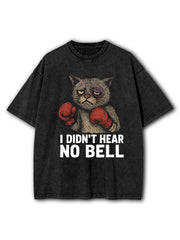 I Didn't Hear No Bell Washed T-Shirt