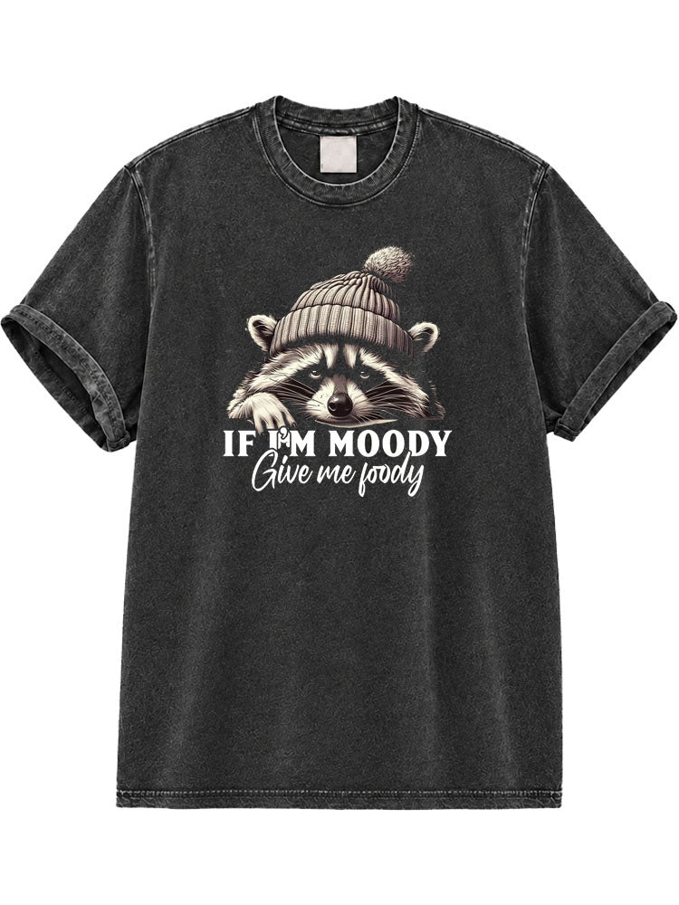 If I'm Moody Give Me Foody Washed T-Shirt