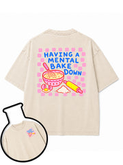 HAVING A MENTAL BAKE DOWN Washed T-Shirt