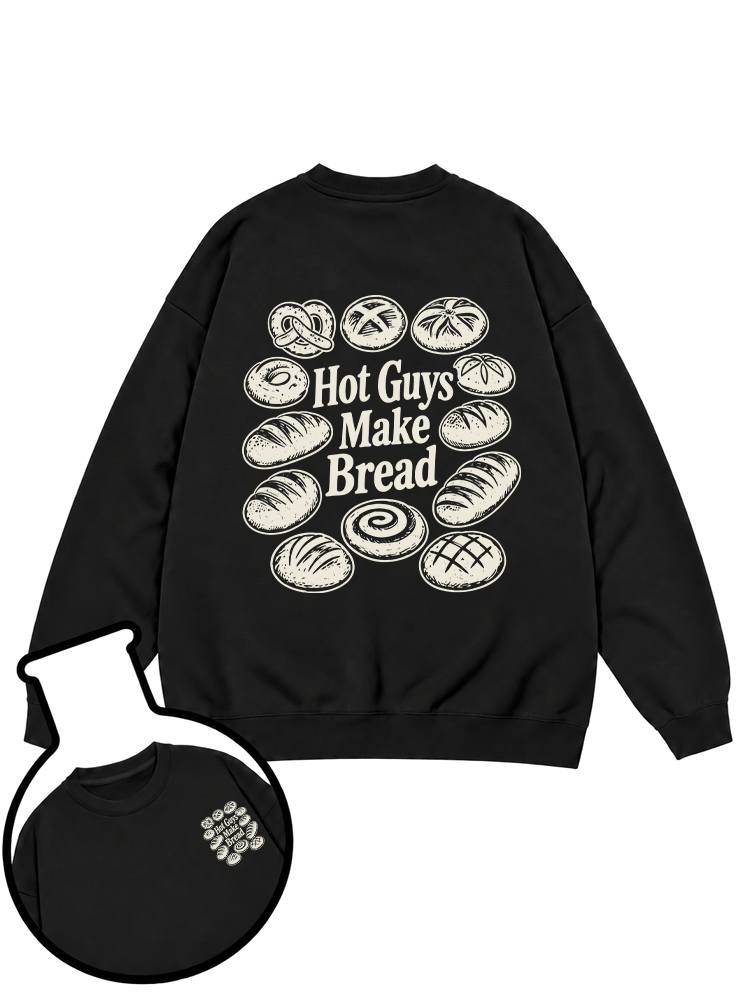 Hot Guys Make Bread Sweatshirt