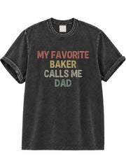 My Favorite Baker Calls Me Dad Washed T-Shirt