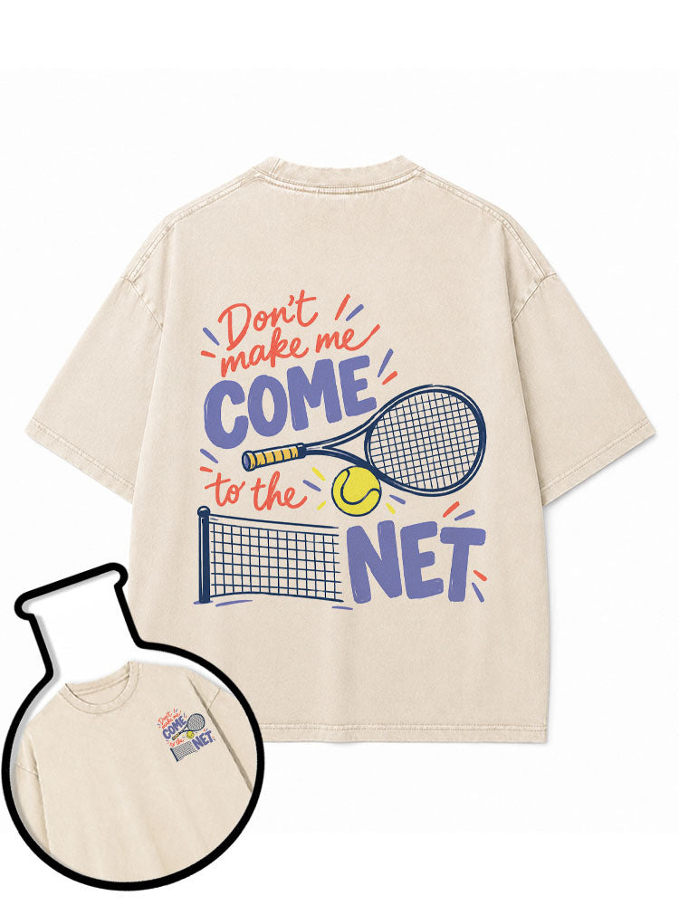Don't make me COME to the NET Washed T-Shirt