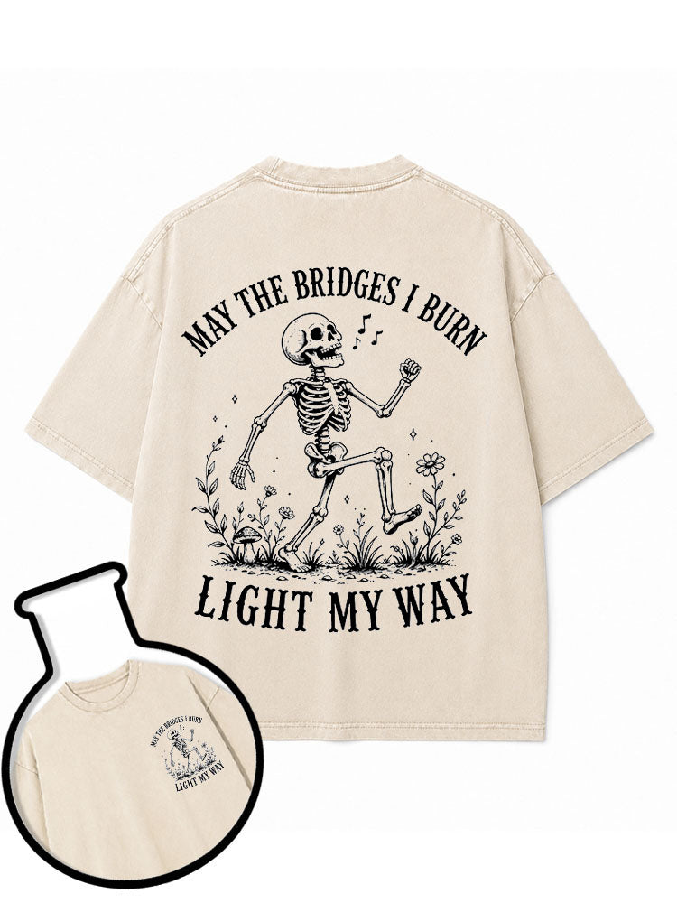 MAY THE BRIDGES I BURN LIGHT MY WAY Washed T-Shirt