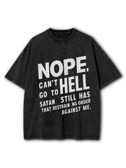 Nope Can't Go To Hell Washed T-Shirt