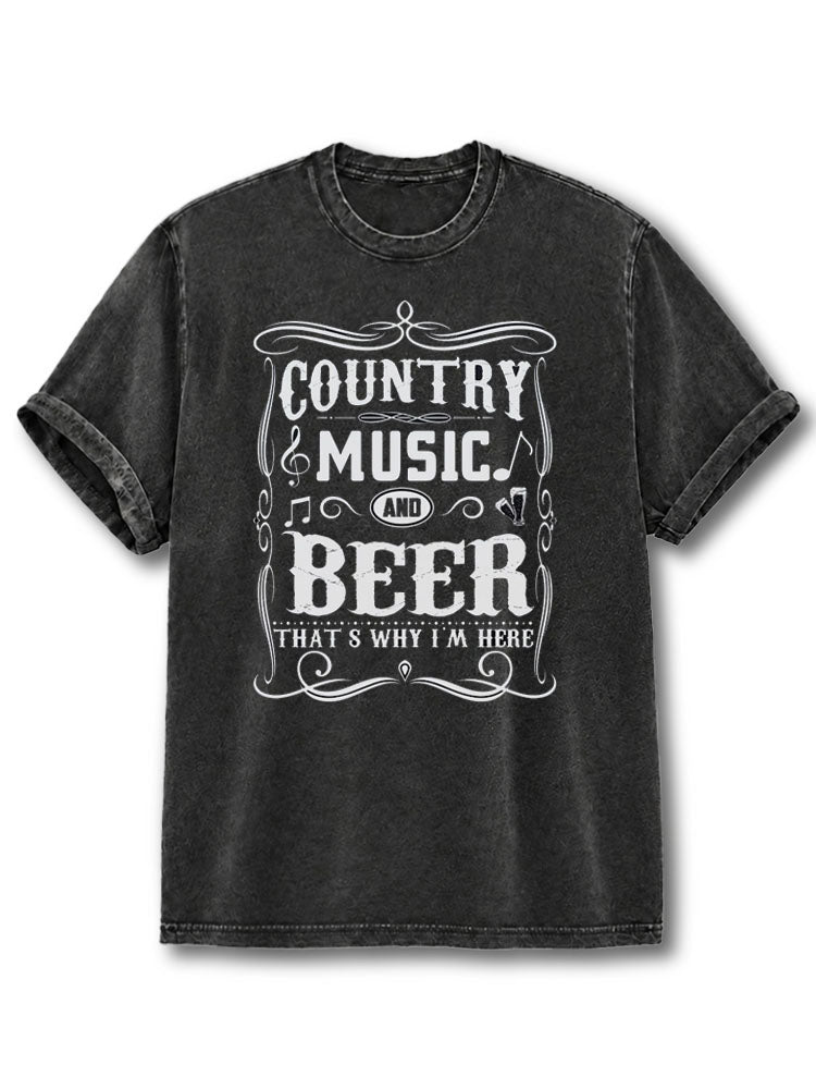 Country Music and Beer That's Why I'm Here Washed T-Shirt