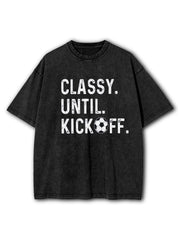 Classy Until Kickoff Washed T-Shirt