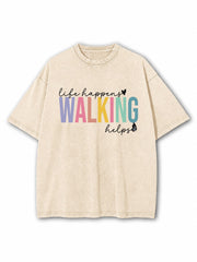Life Happens Walking Helps Washed T-Shirt