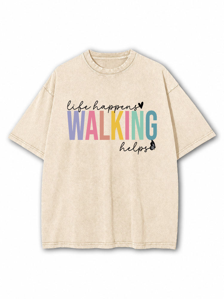 Life Happens Walking Helps Washed T-Shirt